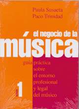 El negocio de la música. Vol 1. Guía práctica sobre el entorno profesional y legal del músico.. 9788480486552