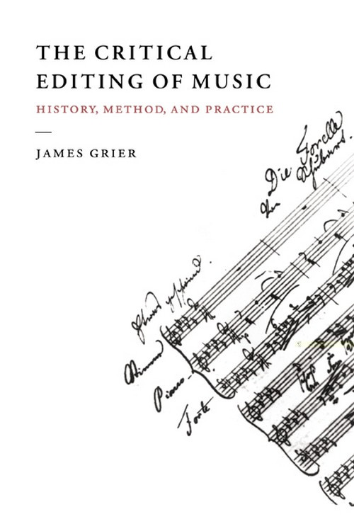 The Critical Editing of Music. History, Method, and Practice