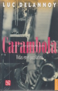 Carambola. Vidas en el jazz latino