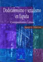 Dodecafonismo y serialismo en España. Compositores y obras
