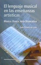 El lenguaje musical en las enseñanzas artísticas. Música. Danza. Arte Dramático. 9788498420166