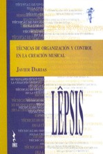 Lêpsis. Técnicas de Organización y Control en la Creación Musical. 9788489921375