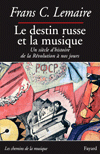 Le destin russe et la musique: Un siècle d'histoire, de la révolution à nos jours