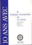 10 ans avec la musique d'ensemble du XXe siècle (catalogue raisonné). 9782906460577