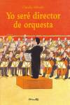 Yo seré director de orquesta