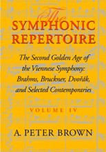 The Symphonic Repertoire. Volume 4. The Second Golden Age of the Viennese Symphony: Brahms, Bruckner, Dvorák, Mahler, and Selected Contemporaries. 9780253334886