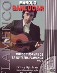 Manolo Sanlúcar. Mundo y formas de la guitarra flamenca, vol. 2