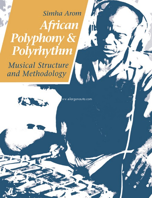 African Polyphony and Polyrhythm. Musical Structure and Methodology. 9780521616010