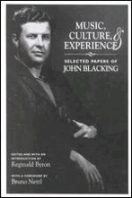 Music, Culture, and Experience. Selected Papers of John Blacking