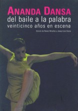 Ananda Dansa, del baile a la palabra. Veinticinco años de escena.