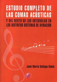 Estudio completo de las comas acústicas y el resto de los intervalos en los distintos sistemas de afinación.. 