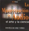 La masterización de audio: El arte y la ciencia. 9788493344559