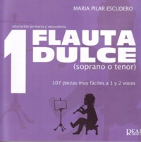 Flauta Dulce, 1, soprano o tenor: 107 piezas muy fáciles a 1 y 2 voces