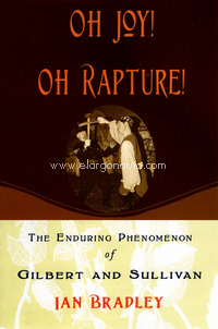 Oh Joy! Oh Rapture! The Enduring Phenomenon of Gilbert and Sullivan