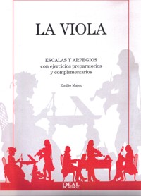 La viola: escalas y arpegios, con ejercicios preparatorios y complementarios