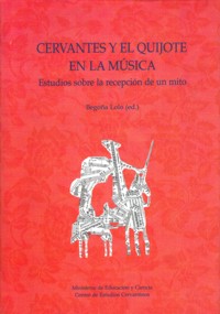 Cervantes y el Quijote en la música. Estudios sobre la recepción de un mito. 9788496408418