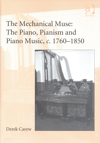 The Mechanical Muse: The Piano, Pianism and Piano Music, c.1760-1850. 9780859679695