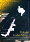 El genial Esteban Sánchez. Recuerdos, reflexiones y documentos en torno al legendario pianista español del siglo XX. 9788495610898