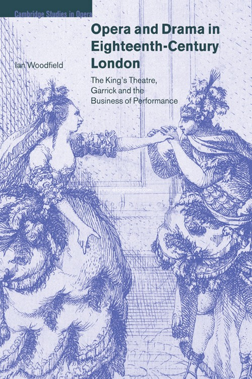 Opera and Drama in Eighteenth-Century London. The King's Theatre, Garrick and the Business of Performance