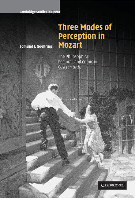 Three Modes of Perception in Mozart. The Philosophical, Pastoral, and Comic in Cosí fan tutte