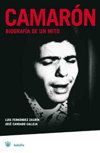 Camarón, biografía de un mito. 9788478713783