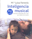 Inteligencia musical: Estimula el desarrollo de tu hijo a través de la música. 9788448047856