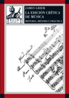 La edición crítica de música. Historia, método y práctica. 9788446023982