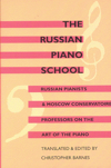 The Russian Piano School. Russian Pianists and Moscow Conservatoire Professors on the Art of Piano. 9781871082883