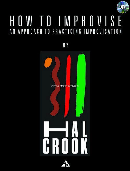 How to Improvise: An Approach to Practicing Improvisation