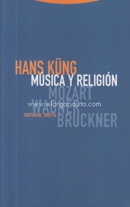 Música y religión. Mozart, Wagner, Bruckner. 9788481649697