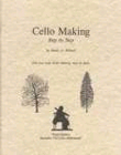 Cello Making, Step by Step. 9780962067372