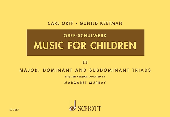 Music for Children (Orff-Schulwerk), III: Major: Dominant and Subdominant Triads. 9790001056007