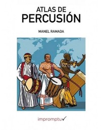 Atlas de percusión: guía para percusionistas, profesores, compositores, directores y músicos en general