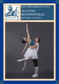 Augusto Bournonville: Historia y estilo. 9788446029670 Augusto Bournonville: Historia y estilo. 9788446029670