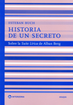 Historia de un secreto: Sobre la Suite Lírica de Alban Berg. 9789871180578