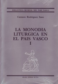 La monodía litúrgica en el País Vasco: fragmentos con notación musical de los siglos XII al XVIII