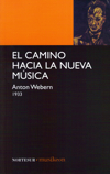 El camino hacia la Nueva Música. 9788493636999