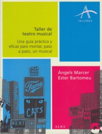 Taller de teatro musical: Una guía práctica y eficaz para montar, paso a paso, un musical. 9788484284581