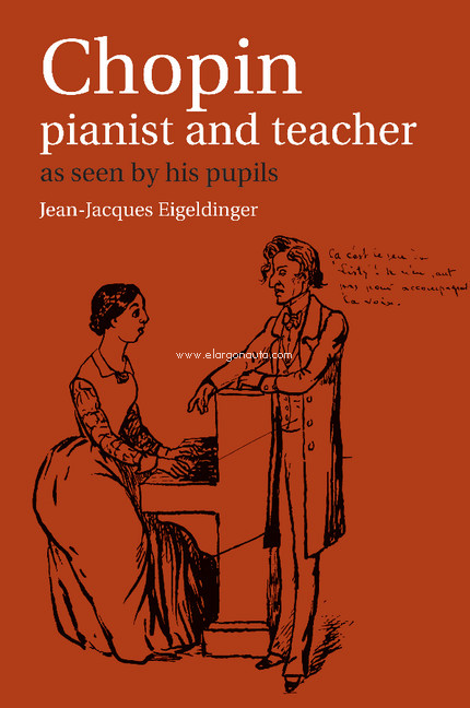 Chopin: Pianist and Teacher as Seen by His Pupils