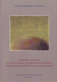 Complejo atonal: la atonalidad de Arnold Schönberg, paradigma estético del expresionismo. 9788486878115