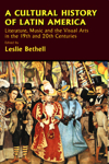 A Cultural History of Latin America : Literature, Music and the Visual Arts in the 19th and 20th Centuries. 9780521626262