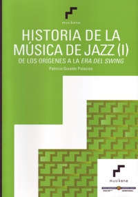 Historia de la música de jazz (I). De los orígenes a la era del swing. 9788461285600