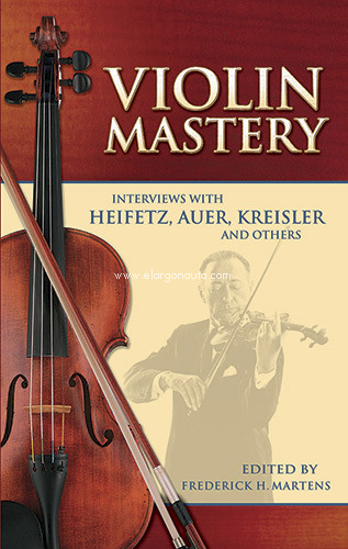 Violin Mastery : Interviews with Heifetz, Auer, Kreisler and Others