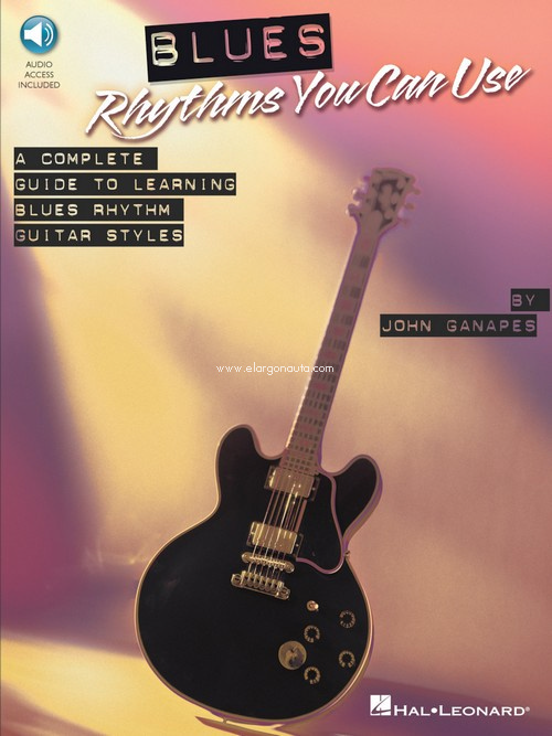 Blues Rhythms You Can Use: a Complete Guide to Learning Blues Rhythm Guitar Styles