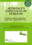 Artistas en espectáculos públicos : Régimen Laboral, propiedad intelectual y Seguridad Social. 9788497256681