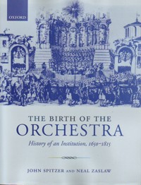 The Birth of the Orchestra: History of an Institution, 1650-1815. 9780195189551