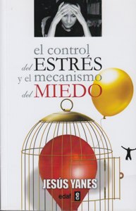 El control del estrés y el mecanismo del miedo. 9788441420441