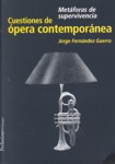 Cuestiones de ópera contemporánea : Metáforas de supervivencia