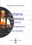 Guitarra flamenca Volumen II : Lo contemporáneo y otros escritos