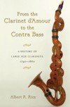 From the Clarinet D'Amour to the Contra Bass. A History of the Large Size Clarinets, 1740-1860